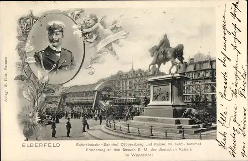 Ak Elberfeld Wuppertal in Nordrhein Westfalen, Schwebebahnhof Döppersberg, Kaiser Wilhelm II.
