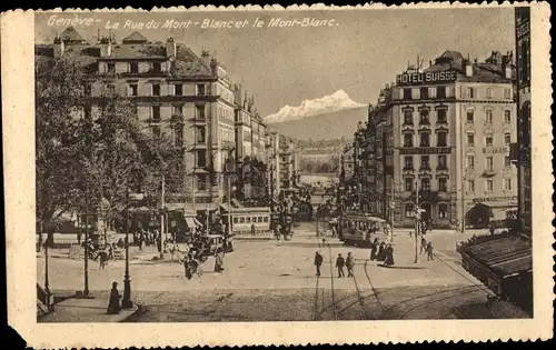 Ak Genève Genf Schweiz, Rue du Mont Blanc et le Mont Blanc, Straßenbahn, Hotel Suisse