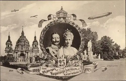 Ak 25-jähr. Regierungs-Jubiläum Kaiser Wilhelm II. und Auguste Viktoria, Dom, Siegesallee, Zeppelin