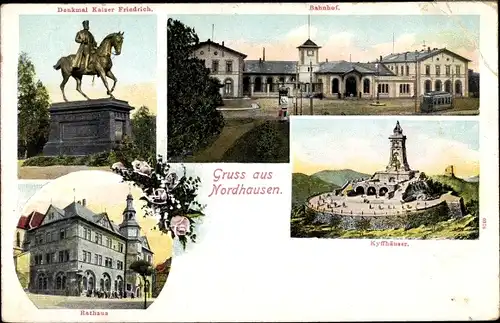 Ak Nordhausen am Harz, Kyffhäuser, Rathaus, Bahnhof, Kaiser Friedrich Denkmal