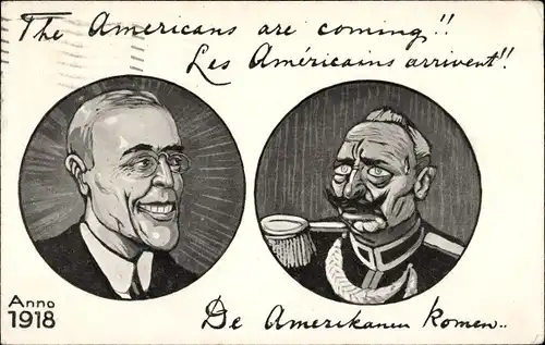 Ak The Americans are coming, Woodrow Wilson, Karikatur Kaiser Wilhelm II., Anno 1918