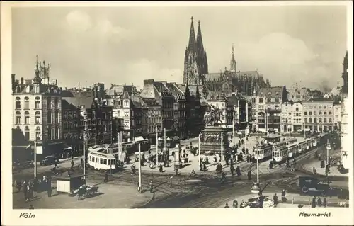 Ak Köln am Rhein, Heumarkt, Dom, Straßenbahnen