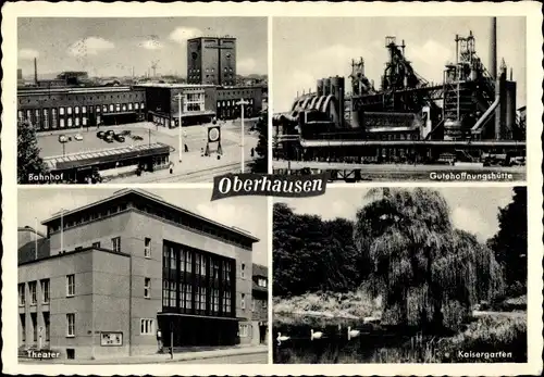 Ak Oberhausen im Ruhrgebiet, Bahnhof, Gutehoffnungshütte, Theater, Kaisergarten