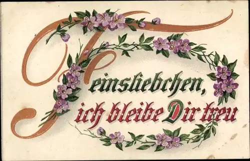 Ak Feinsliebchen, ich bleibe Dir treu, Blumen, Kitsch