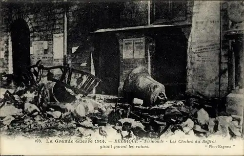 Ak Dendermonde Termonde Ostflandern, La Grande Guerre 1914, Les Cloches du Beffroi, ruines
