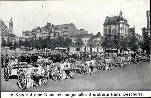 Ak Köln am Rhein, Eroberte französische Geschütze auf dem Neumarkt, I. WK