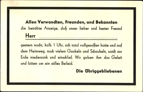 Ak Anzeige, Unser lieber und bester Freund hat sich gestern vollgesoffen...