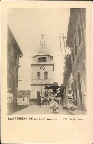 Ak Saint Pierre Martinique, L'Eglise du Fort