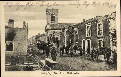Ak Hattonville Meuse, deutsche Truppen, zerstörte Häuser, Weltkrieg 1914/15