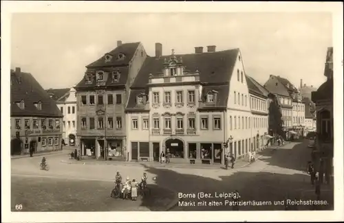 Ak Borna in Sachsen, Markt, Patrizierhäuser, Reichsstraße, Passanten