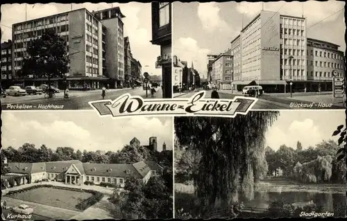 Ak Wanne Eickel Herne im Ruhrgebiet, Glückauf-Haus, Stadtgarten, Kurhaus, Peckelsen Hochhaus