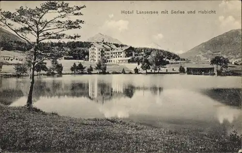 Ak Innsbruck in Tirol, Hotel Lansersee mit Serles und Habicht
