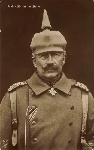 Ak Kaiser Wilhelm II., Portrait, Pickelhaube, Im Felde