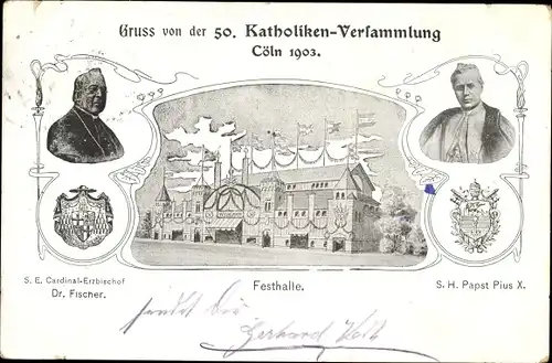 Ak Köln am Rhein, 50. Katholiken Versammlung 1903, Papst Pius X., Kardinal Erzbischof Dr. Fischer