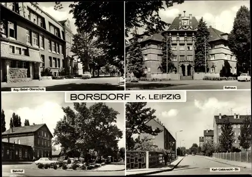 Ak Borsdorf in Sachsen, Rathaus, Bahnhof, August Bebel Straße, Oberschule