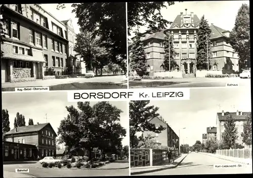Ak Borsdorf in Sachsen, Rathaus, Bahnhof, August Bebel Straße, Oberschule