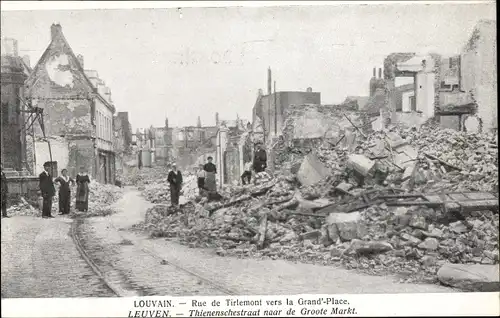 Ak Louvain Leuven Flämisch Brabant, Rue de Tirlemont vers la Grand-Place, Trümmer