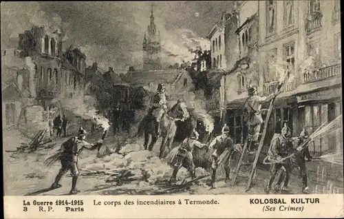 Ak Dendermonde Termonde Ostflandern, Le Corps des incendiaires, Kolossal Kultur, Guerre 1914-1915
