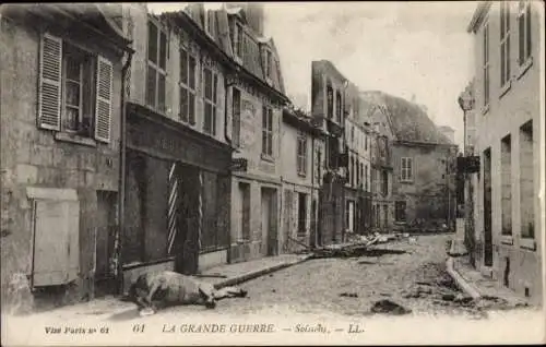 Ak Soissons Aisne, La Grande Guerre, Straßenpartie, Zerstörungen