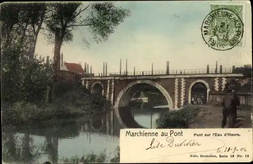 Ak Marchienne au Pont Charleroi Wallonien Hennegau, Pont sur l'Eau d'Heure