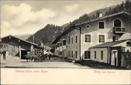 Ak Gries am Brenner in Tirol, Gasthof Ebner, vorm. Aigner