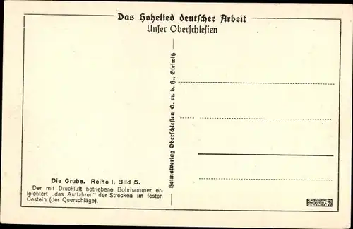 Ak Oberschlesien, Das Auffahren eines Querschlages, Das Hohelied deutscher Arbeit, Die Grube I 5