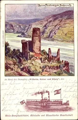 Künstler Ak Wille, F. v., Bacharach am Rhein, Ruine Fürstenberg, Dampfer Wilhelm, Kaiser und König