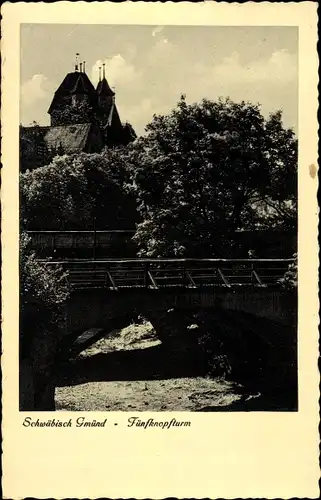 Ak Schwäbisch Gmünd in Württemberg, Fünfknopfturm