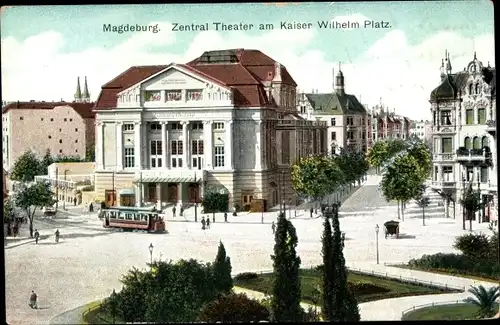 Ak Magdeburg an der Elbe, Zentraltheater am Kaiser Wilhelm-Platz, Straßenbahn