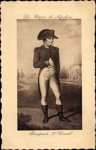 Ak Les Etapes de Napoleon, Bonaparte Ier Consul
