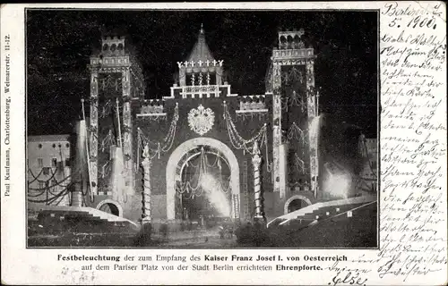 Ak Berlin Mitte, Ehrenpforte, Pariser Platz, Einzug Kaiser Franz Joseph, 1900
