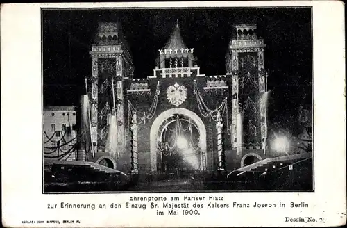 Ak Berlin Mitte, Ehrenpforte, Pariser Platz, Einzug Kaiser Franz Joseph, 1900