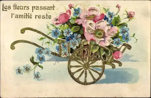 Präge Ak Les fleurs passent l'amitie reste, Blumen, Schubkarre