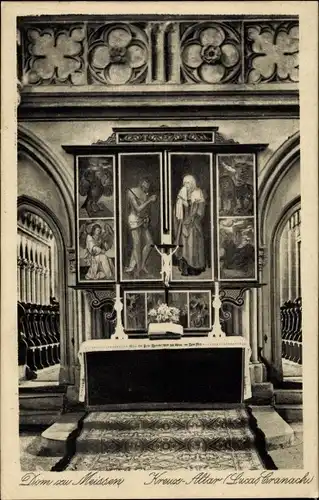 Ak Meißen an der Elbe, Dom zu Meißen, Kreuz-Altar, Lucas Cranach
