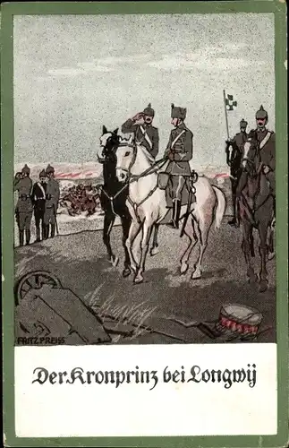 Künstler Ak Preiss, Fritz, Der Kronprinz auf dem Schlachtfeld bei Longwij, Longwy