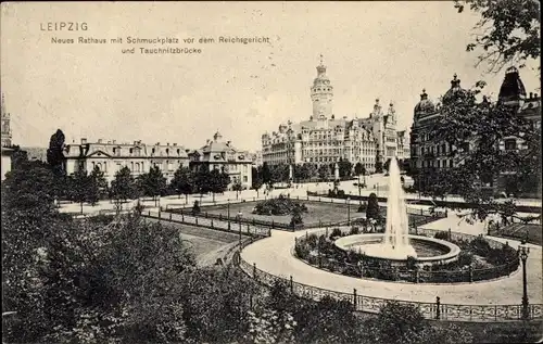 Ak Leipzig in Sachsen, Neues Rathaus mit Schmuckplatz vor dem Reichsgericht und Tauchnitzbrücke