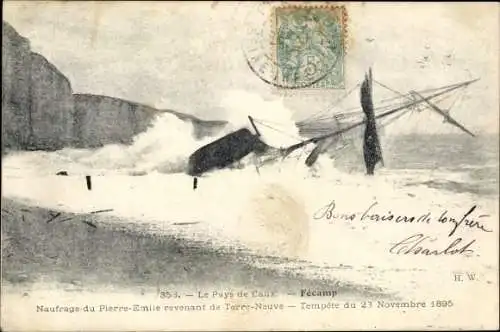 Ak Fécamp Seine Maritime, Naufrage du Pierre Emile revenant de Terre Neuve, Tempete 1895