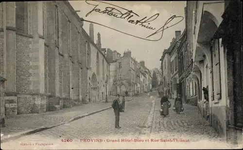 Ak Provins Seine et Marne, Grand Hotel Dieu et Rue Saint Thibaut