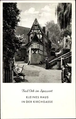 Ak Bad Orb in Hessen Spessart, kleines Haus in der Kirchgasse