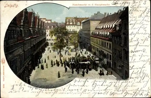 Ak Leipzig in Sachsen, Blick auf den Naschmarkt mit der Hauptwache, Passanten