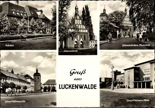 Ak Luckenwalde in Brandenburg, Bahnhof, Johanniskirche, Marienturm, Ernst-Thälmann-Schule