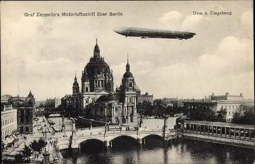 Ak Berlin Mitte, Dom, Graf Zeppelins Motorluftschiff