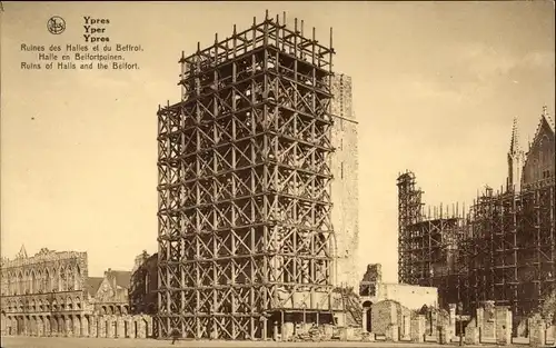 Ak Ypres Ypern Flandern, Ruines des Halles et du Beffroi, Kriegszerstörung I. WK, Baugerüste