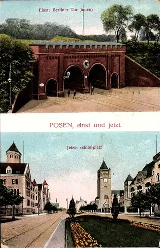 Ak Poznań Posen, Berliner Tor, Schlossplatz, Einst und jetzt