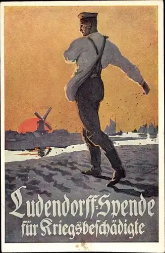 Künstler Ak Ludendorff Spende für Kriegsbeschädigte, Säer, Veteran bei Feldarbeit, I. WK