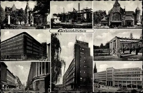 Ak Gelsenkirchen, Stadtgarten, Bahnhof, Sparkasse, Rathaus, Hans Sachs Haus, Hochöfen, Kaufhaus