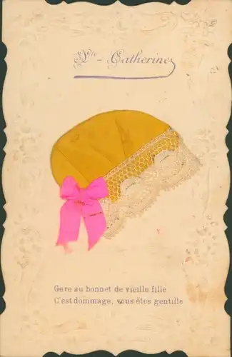 Präge Stoff Ak Vive Sainte Catherine, Stoffhaube, Gare au bonnet de vieille fille...