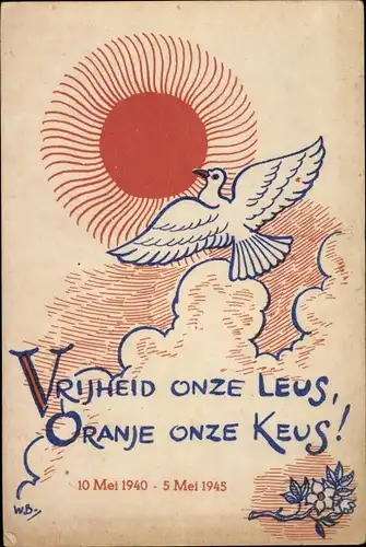 Ak Niederlande, Vrijheid onze Leus, Oranje onze Keus, Friedenstaube, 1945