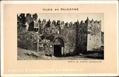 Ak Jerusalem Israel, Blick aufs Damaskus Tor, Reklame, Chocolaterie d'Aiguebelle