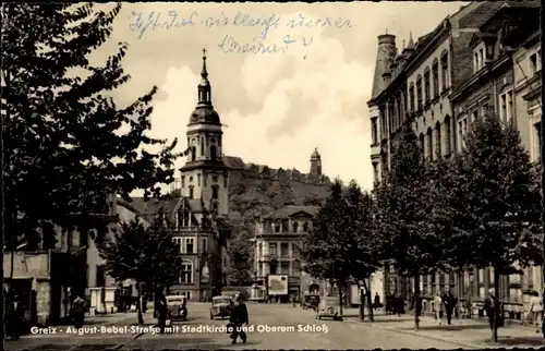 Ak Greiz im Vogtland, August-Bebel-Straße mit Stadtkirche, Oberes Schloss